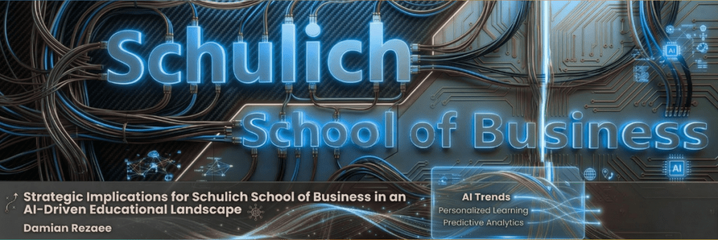 Strategic Implications for Schulich School of Business in an AI-Driven Educational Landscape