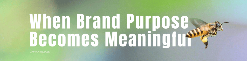 Banner reading “When Brand Purpose Becomes Meaningful” beside a flying honey bee against a soft green and blue background.